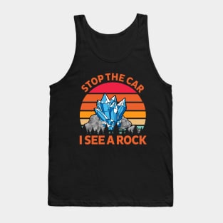 Stop The Car I See A Rock Apparel Tank Top